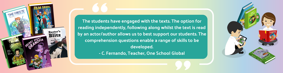 The students have engaged with the texts. The option for reading independently, following along whilst the text is read by an actorauthor allows us to best support our students. The comprehension